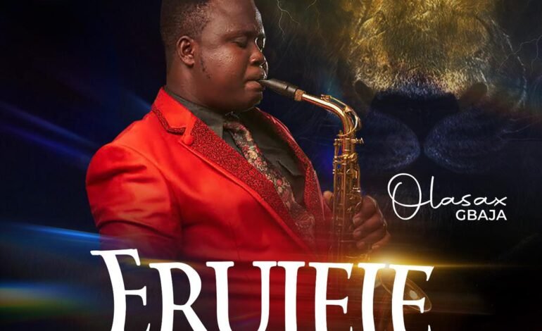 OlaSax Gbaja Unveils Soul-Stirring New Single “Erujeje”