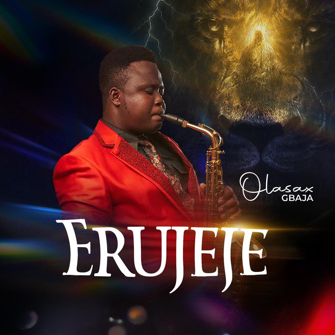 OlaSax Gbaja Unveils Soul-Stirring New Single “Erujeje”