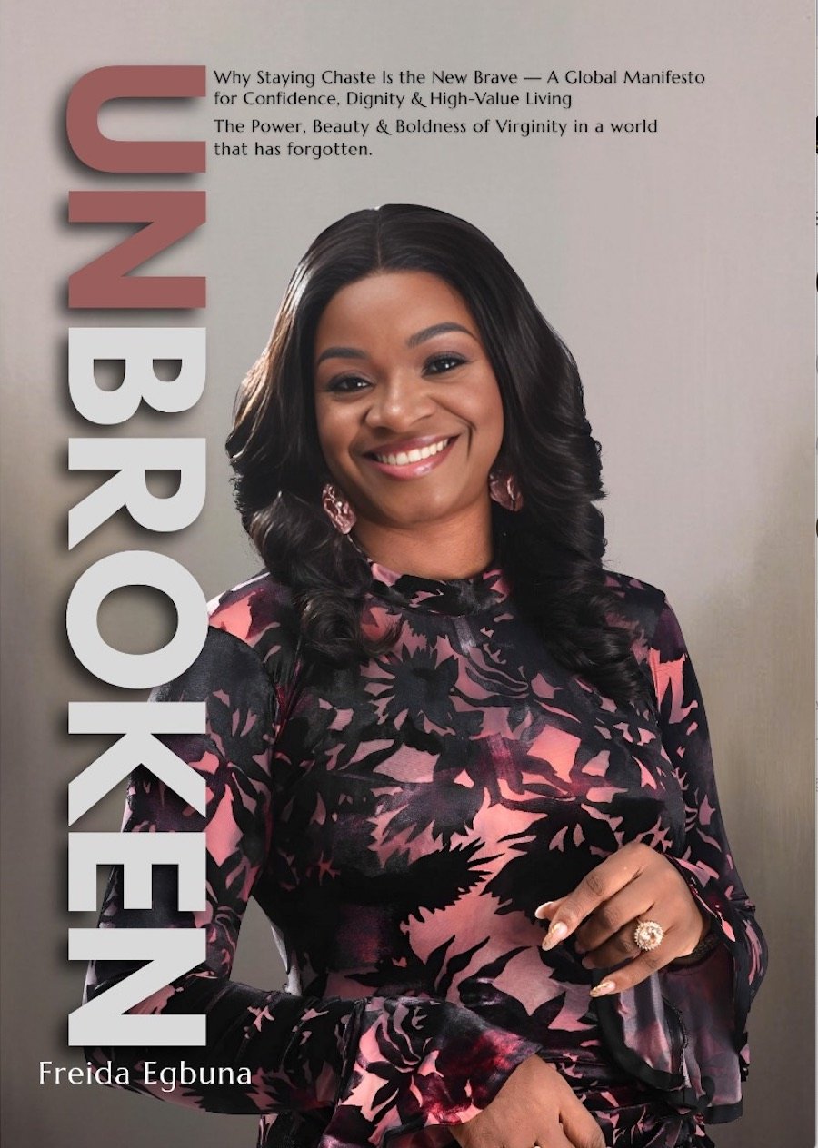 UNBROKEN by Freida Egbuna: A Bold Call to Purity, Dignity, and High-Value Living