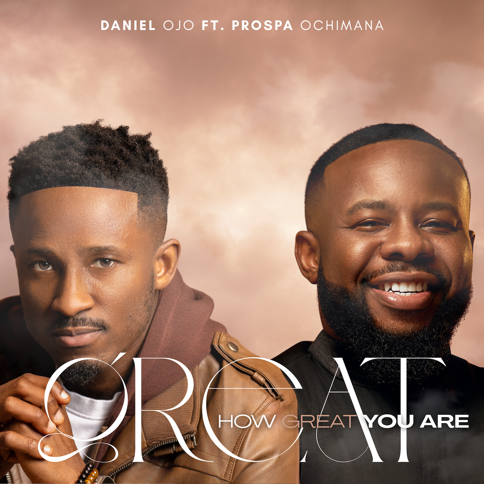 Daniel Ojo Releases New Single “How Great You Are” Featuring Prospa Ochimana