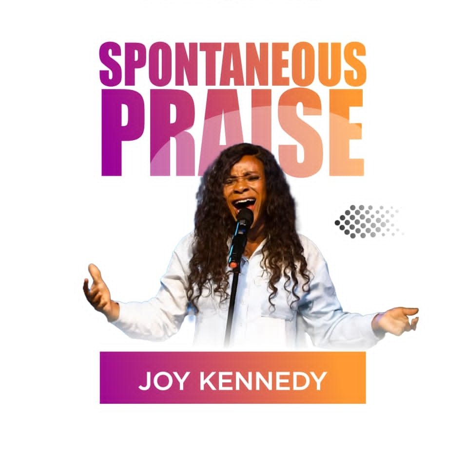 Nigerian-International Gospel Music Minister, Songwriter and recording artiste, Joy Kennedy is out with a “Spontaneous Praise”