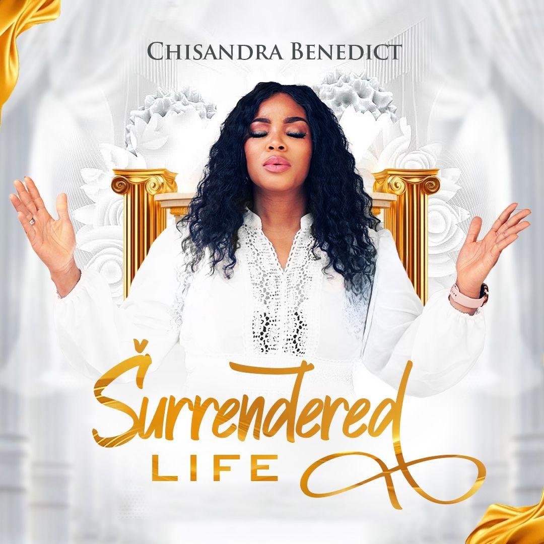Nigerian-born International Gospel singer and songwriter Chisandra Benedict is out with her new album titled “Surrendered Life”.