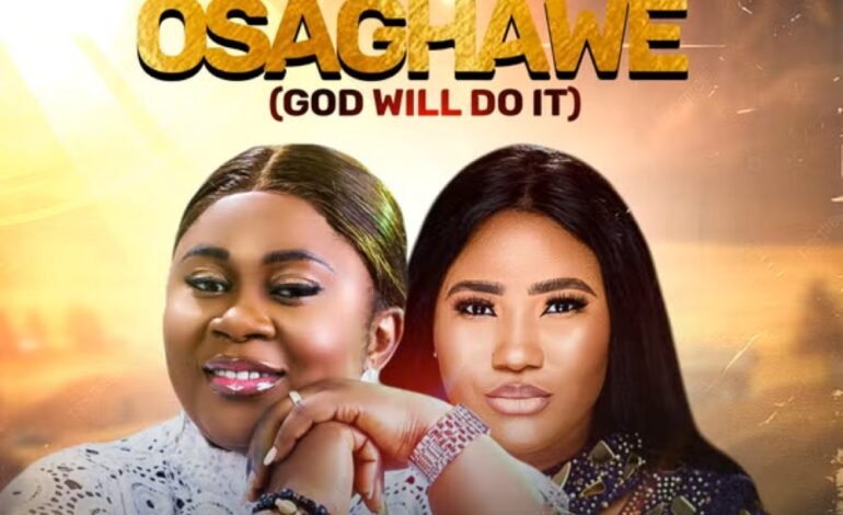 Osaghawe (God Will Do It) by Queen Imade Ft. Edes O Uwadie
