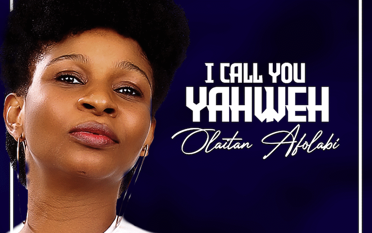 Call You Yahweh – Olaitan Afolab