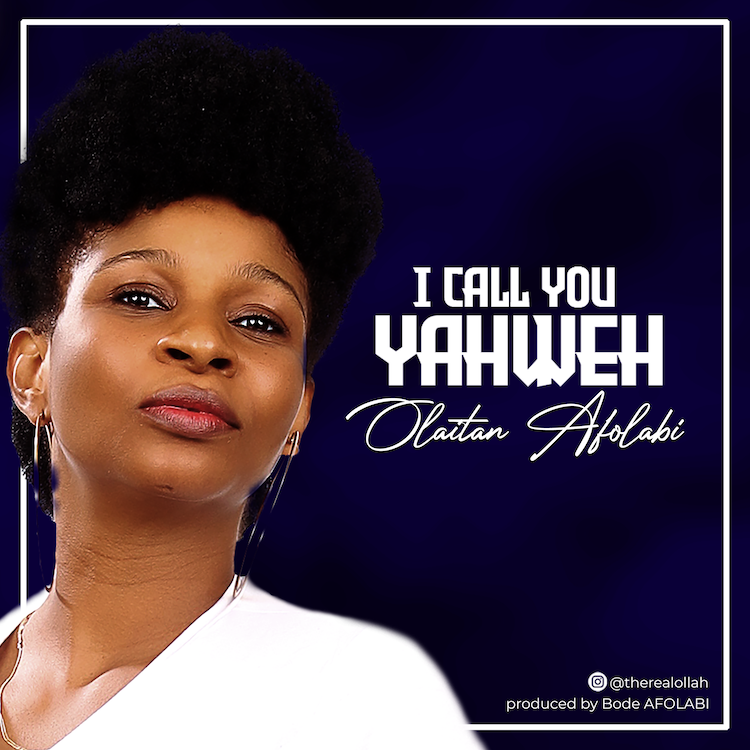 Call You Yahweh – Olaitan Afolab