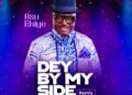 Dey By My Side remix by Asu Ekiye Ft. Alfred Jking