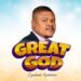 Ezekiel Osakwe – “Great God”