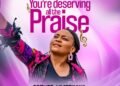 YOU’RE DESERVING ALL THE PRAISE.