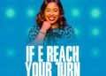 Lilian Nneji – If E Reach Your Turn”