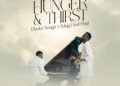 HUNGER & THIRST – EBUKA SONGS & KING FRED PAUL