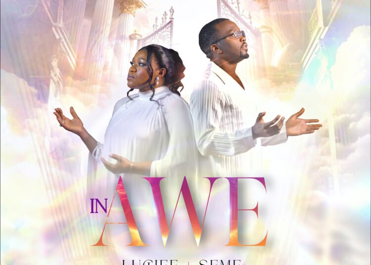Luchee & Seme Release Soul-Stirring Worship Anthem “In Awe” ||