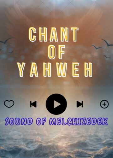 Sound of Melchizedek – Chant of Yahweh