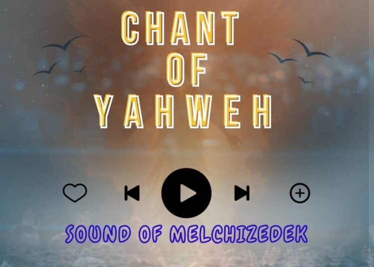 Sound of Melchizedek – Chant of Yahweh