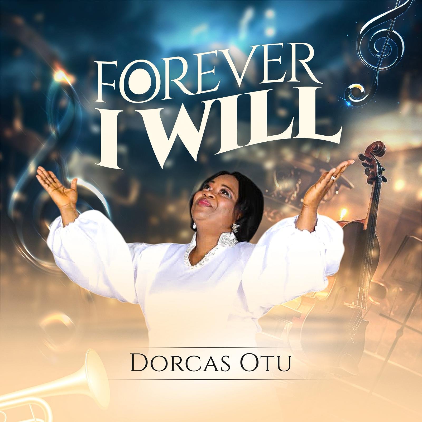 Dorcas Otu – Forever I Will
