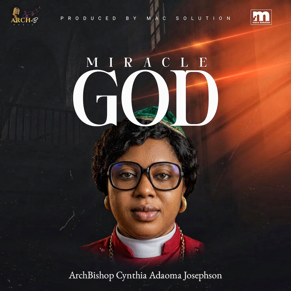 Miracle God – ArchBishop Cynthia Adaoma Josephson