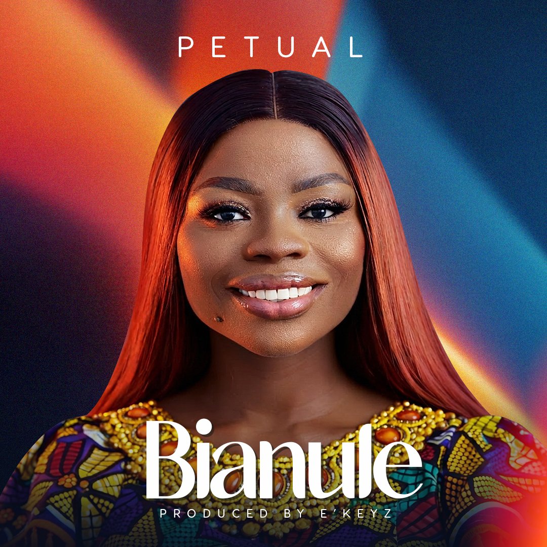 Petual Releases “Bianule” – Inspiring New Afro-Gospel Single Now Streaming Worldwide