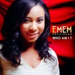 Emem Archibong Releases “Who Am I?” – Inspiring Christian Anthem About Identity in Christ