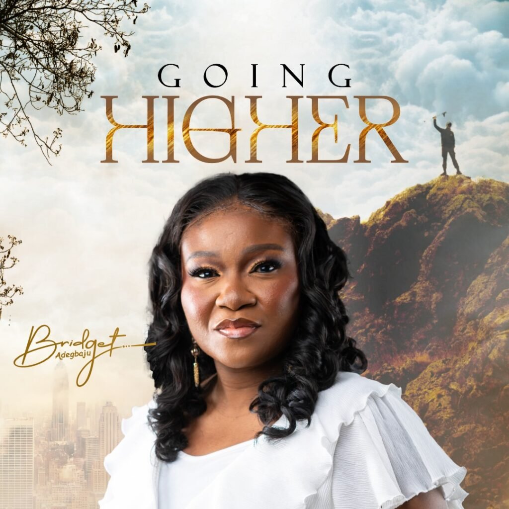 Bridget Adegbaju releases Going Higher gospel song