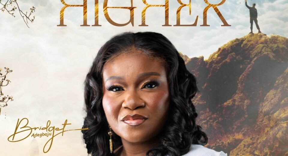 Bridget Adegbaju releases Going Higher gospel song