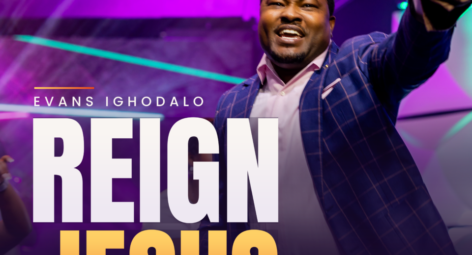 Evans Ighodalo releases Reign Jesus gospel song