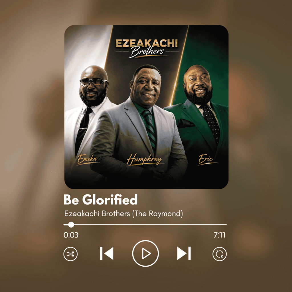Ezeakachi Brothers release Be Glorified gospel worship song