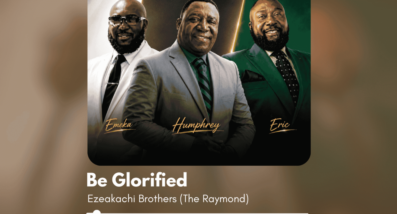 Ezeakachi Brothers release Be Glorified gospel worship song