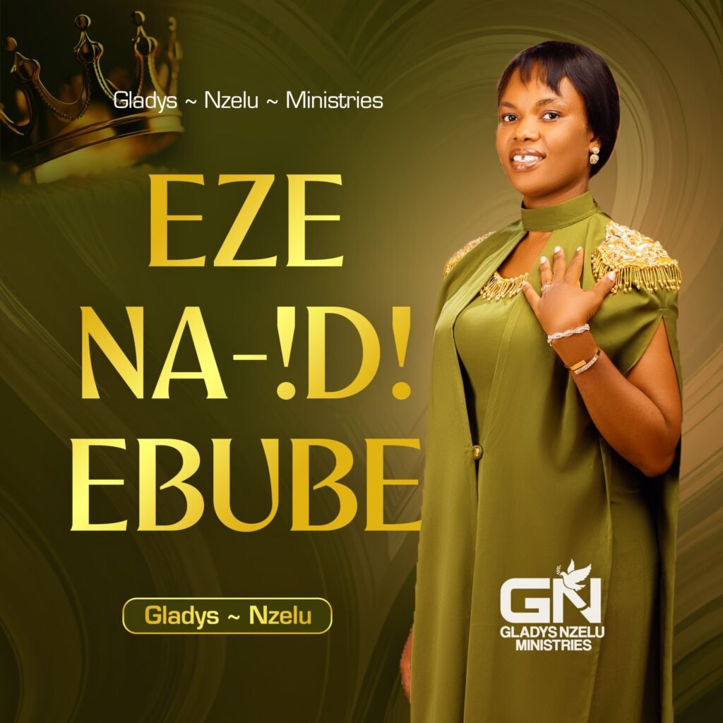 Gladys Nzelu releases Eze Na Idi Ebube African gospel song