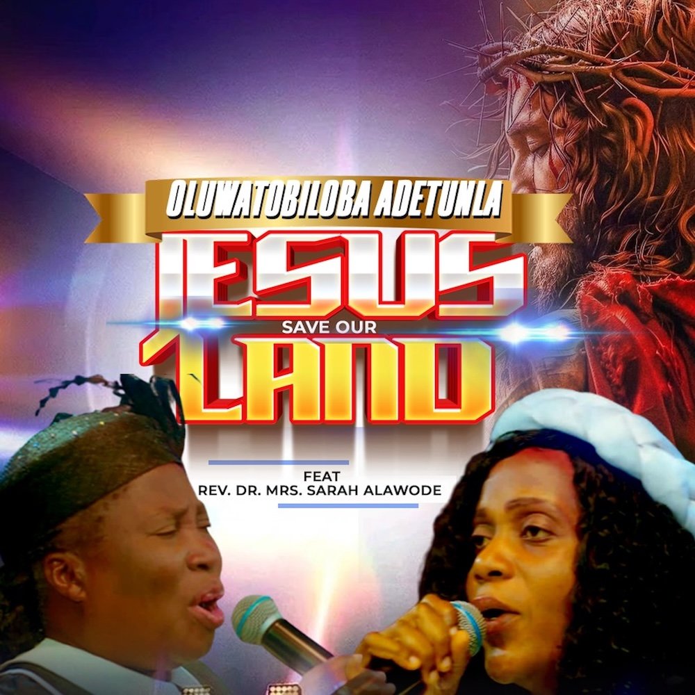 Oluwatobiloba Adetunla & Rev. Dr. Mrs. Sarah Alawode Cry Out for Nigeria in “Jesus Save Our Land”