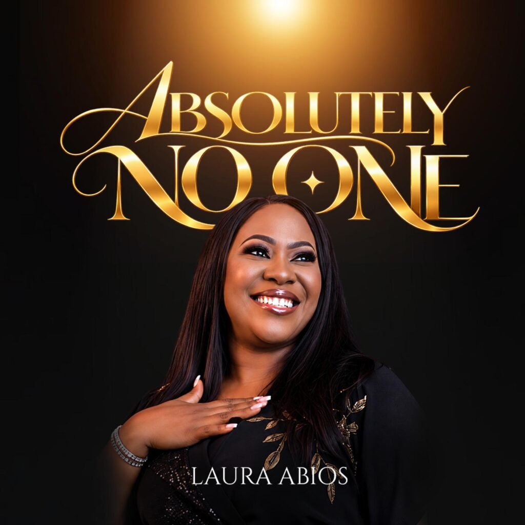 Laura Abios releases Absolutely No One gospel praise song