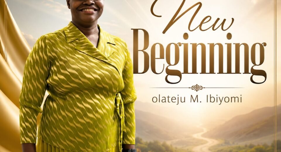 Olateju M. Ibiyomi releases New Beginning gospel song