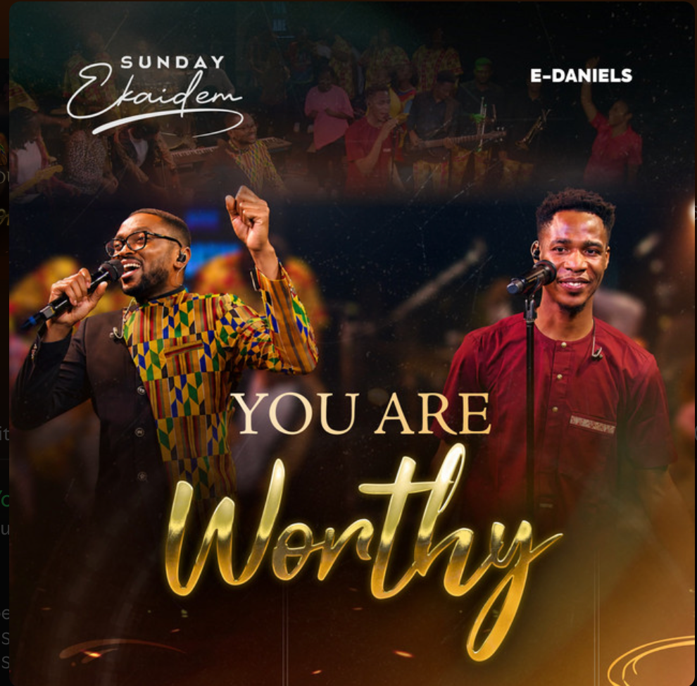 Sunday Ekaidem and E-Daniels release You Are Worthy gospel song