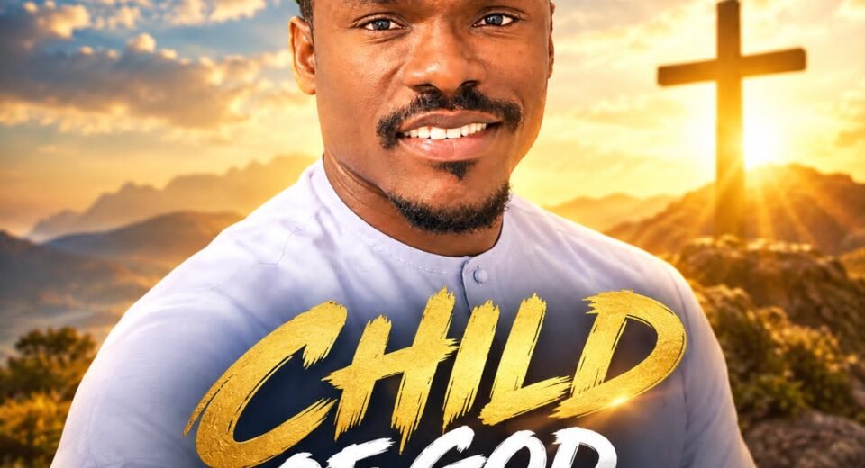 Excellence Agunze releases Child of God gospel song