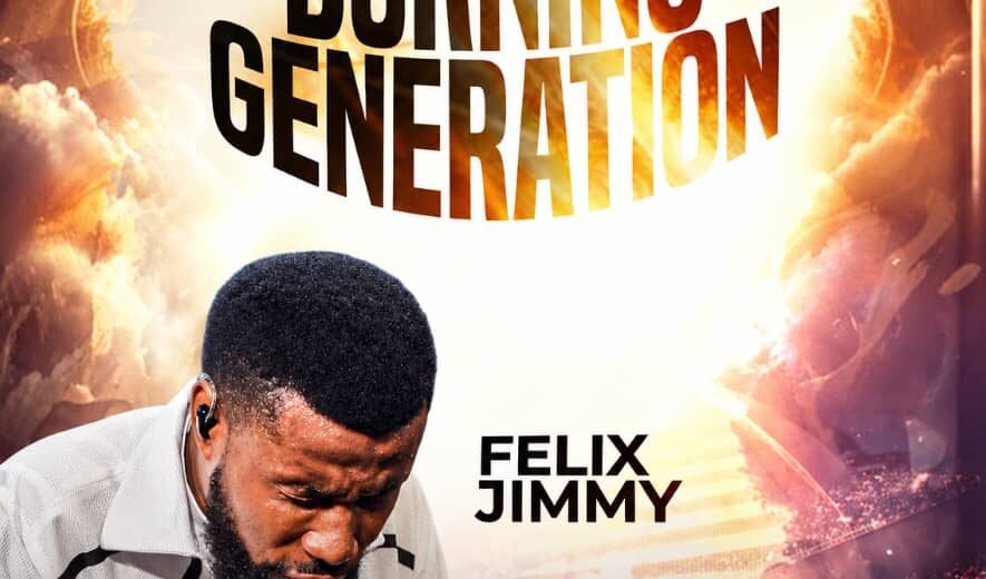 Felix Jimmy releases Burning Generation gospel song