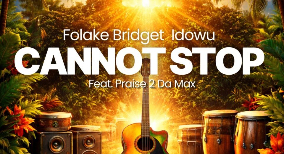 Folake Bridget Idowu releases Cannot Stop gospel reggae song