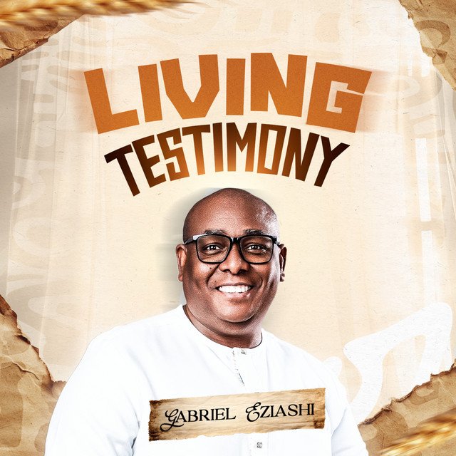 Gabriel Eziashi releases Living Testimony gospel album