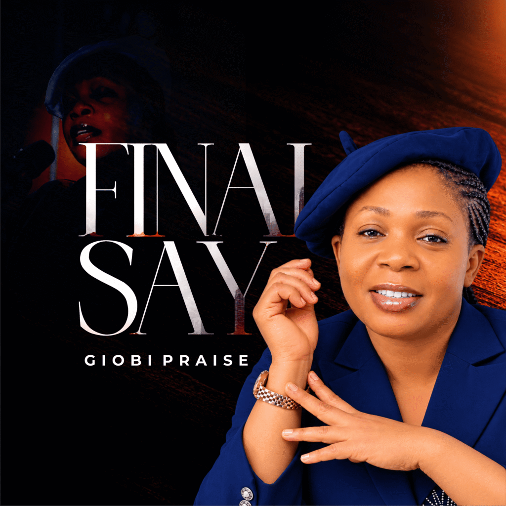 GiobiPraise releases Final Say gospel song and official video