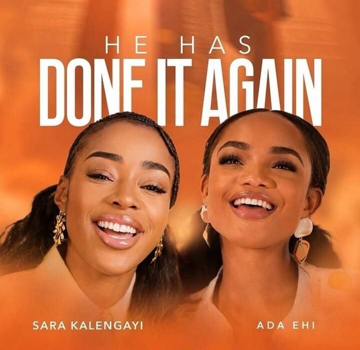 Sara Kalengayi and Ada Ehi release He Has Done It Again gospel song